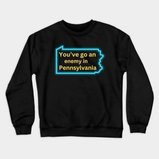 You’ve Got An Enemy In Pennsylvania Man Crewneck Sweatshirt